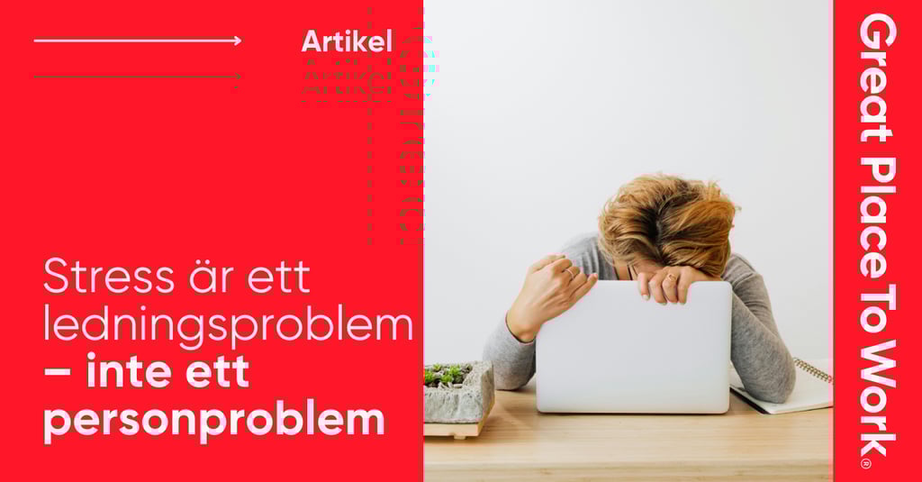 Artikel_Stressen är ett ledningsproblem_Great Place To Work